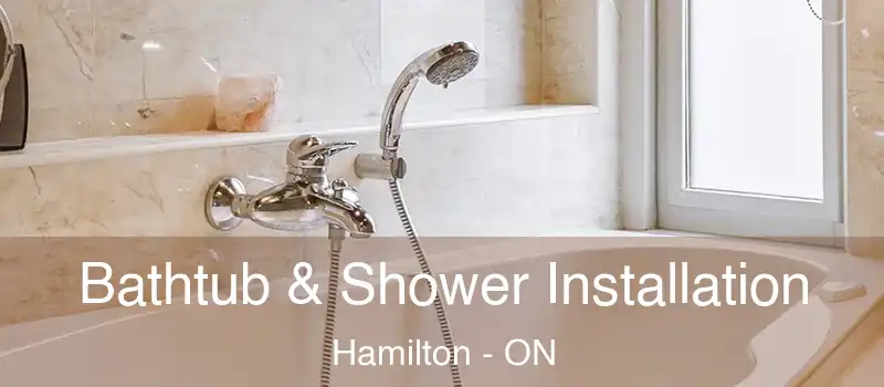  Bathtub & Shower Installation Hamilton - ON