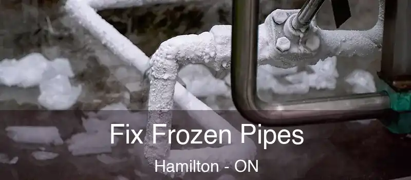  Fix Frozen Pipes Hamilton - ON