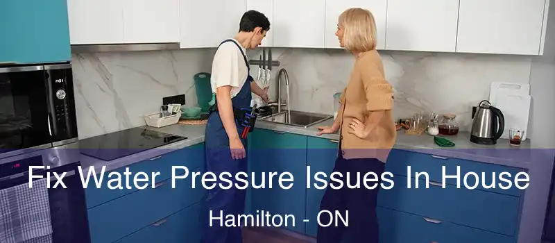  Fix Water Pressure Issues In House Hamilton - ON