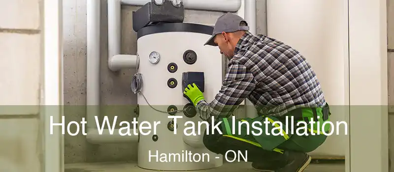  Hot Water Tank Installation Hamilton - ON