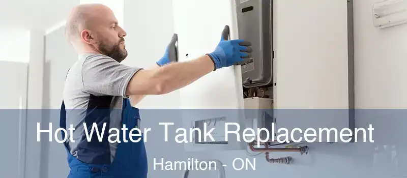  Hot Water Tank Replacement Hamilton - ON