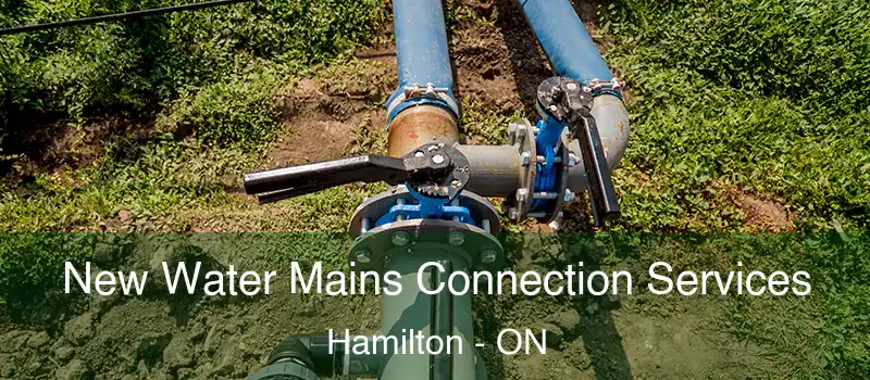 New Water Mains Connection Services Hamilton - ON