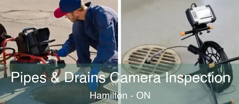  Pipes & Drains Camera Inspection Hamilton - ON