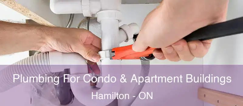  Plumbing For Condo & Apartment Buildings Hamilton - ON