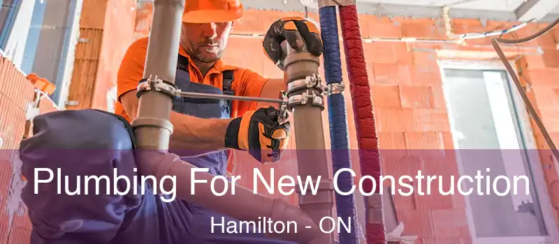  Plumbing For New Construction Hamilton - ON