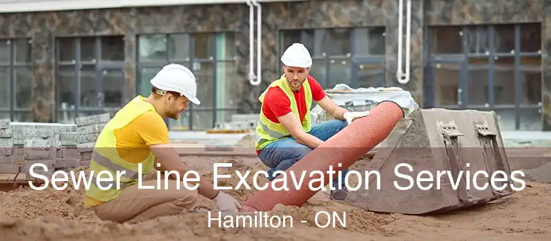  Sewer Line Excavation Services Hamilton - ON