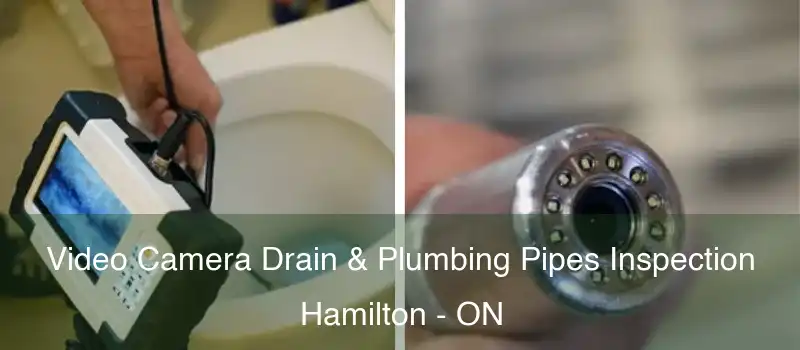  Video Camera Drain & Plumbing Pipes Inspection Hamilton - ON