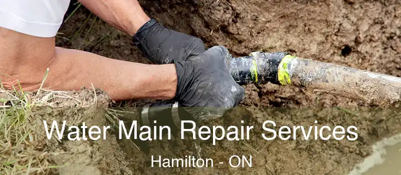  Water Main Repair Services Hamilton - ON