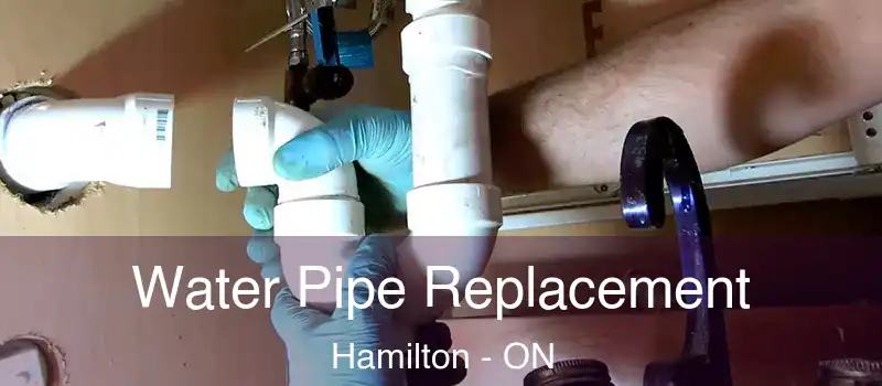  Water Pipe Replacement Hamilton - ON